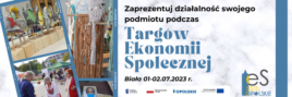 Baner: Zaprezentuj działalność swojego podmiotu podczas Targów Ekonomii Społecznej Biała 1-2.07.2023 r.