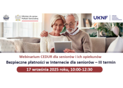 Webinarium CEDUR dla seniorów i ich opiekunów Bezpieczne płatności w Internecie dla seniorów - III termin 17 września 2025 r. godz. 10:00-12:30 Logo Policji, Logo Ministra ds. polityki senioralnej, logo Urzędu Komisji Nadzoru Finansowego